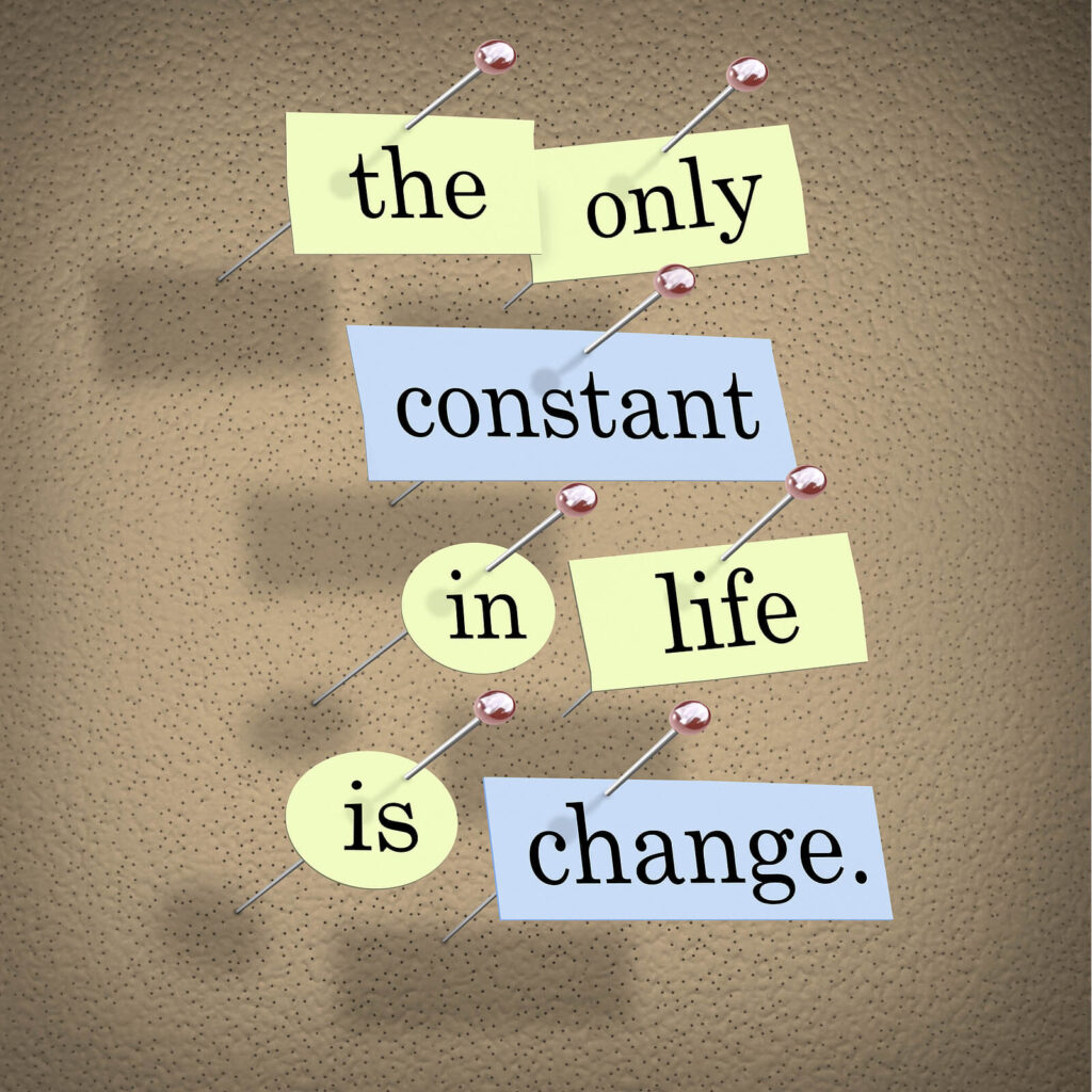 Image of pinned words read the only constant in life is change. With the help of life transitions therapy in Hermosa Beach, CA you can learn to navigate your life changes.